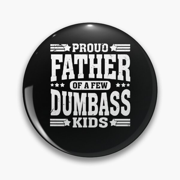Item preview, Proud Father Of A Few Dumbass Kids designed and sold by Ellafeingold.