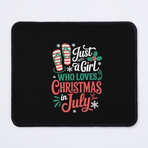 Item preview, Christmas in July Just A Girl Who Loves Christmas in July designed and sold by SapfireStuArt.