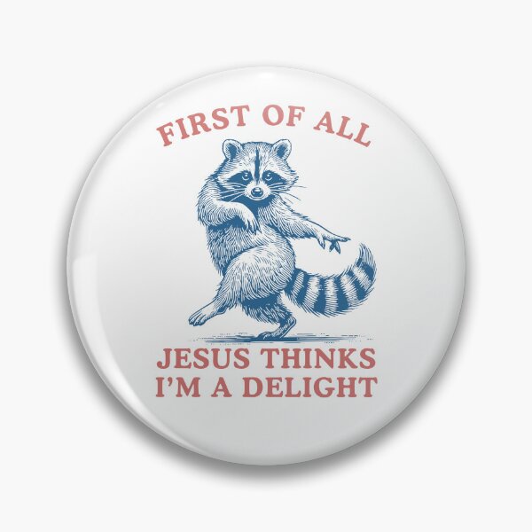 Item preview, First of All Jesus Thinks I'm A Delight Sarcastic Raccoon designed and sold by nosu-art-pod.