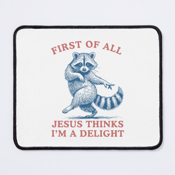 Item preview, First of All Jesus Thinks I'm A Delight Sarcastic Raccoon designed and sold by nosu-art-pod.