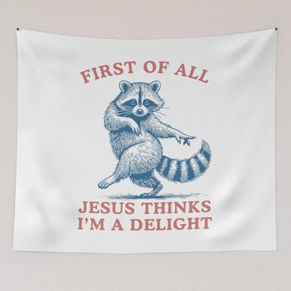 Item preview, First of All Jesus Thinks I'm A Delight Sarcastic Raccoon designed and sold by nosu-art-pod.