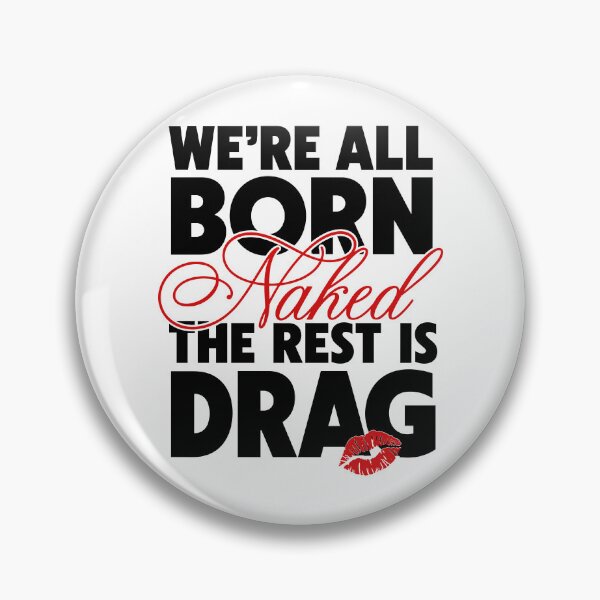 Item preview, We’re All Born Naked The Rest Is Drag designed and sold by Kintianshop.