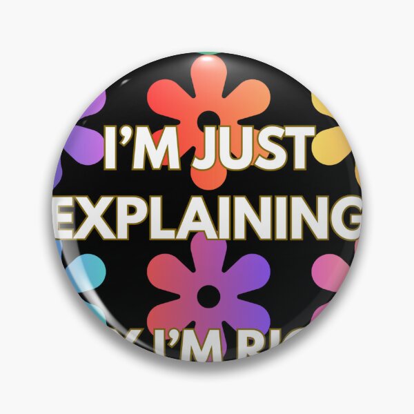 Item preview, I’M NOT ARGUING,  I’M JUST EXPLAINING  WHY I’M RIGHT - FUNNY TSHIRT designed and sold by SWEENC.