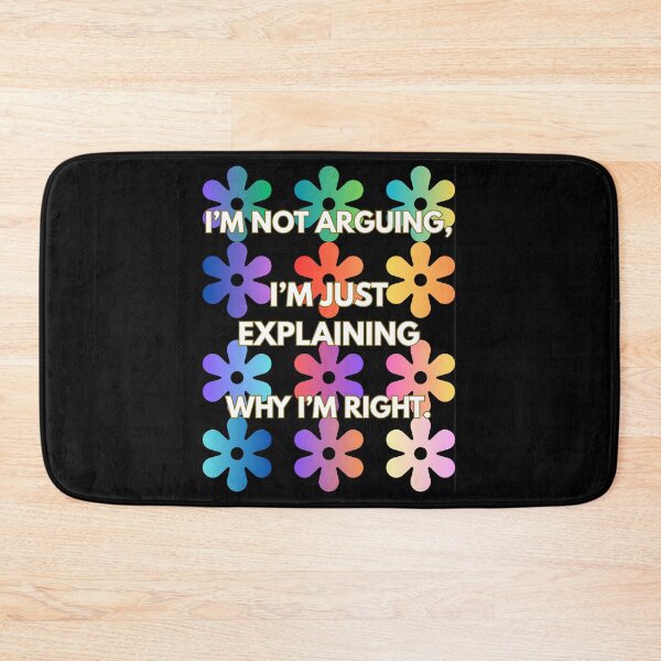 Item preview, I’M NOT ARGUING,  I’M JUST EXPLAINING  WHY I’M RIGHT - FUNNY TSHIRT designed and sold by SWEENC.