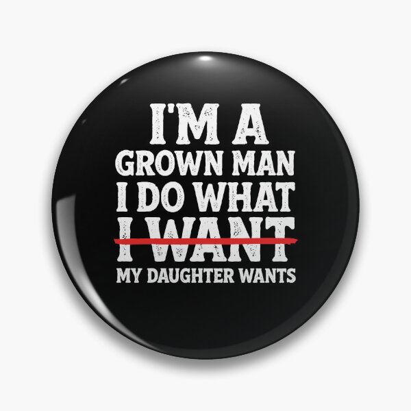 Item preview, I'm A Grown Man I Do What My Daughter Wants designed and sold by Worlddoodlex.