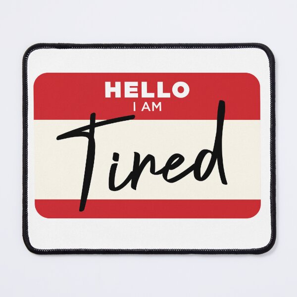Item preview, HELLO I am Tired designed and sold by Knax Creations.