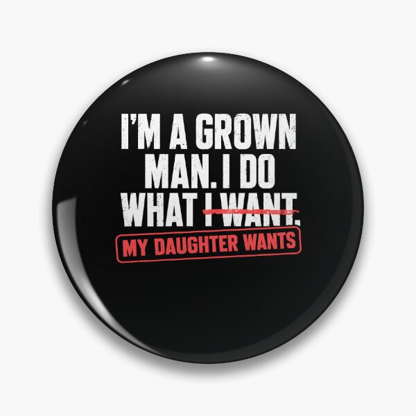 Item preview, I'm A Grown Man I Do What My Daughter Wants designed and sold by Worlddoodlex.
