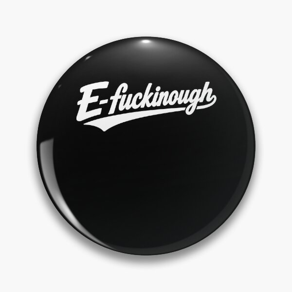 Item preview, E-Fuckinough designed and sold by Kintianshop.