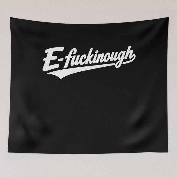 Item preview, E-Fuckinough designed and sold by Kintianshop.