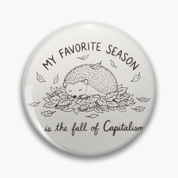 Item preview, My Favorite Season Is the Fall of Capitalism designed and sold by Hope & Riot.