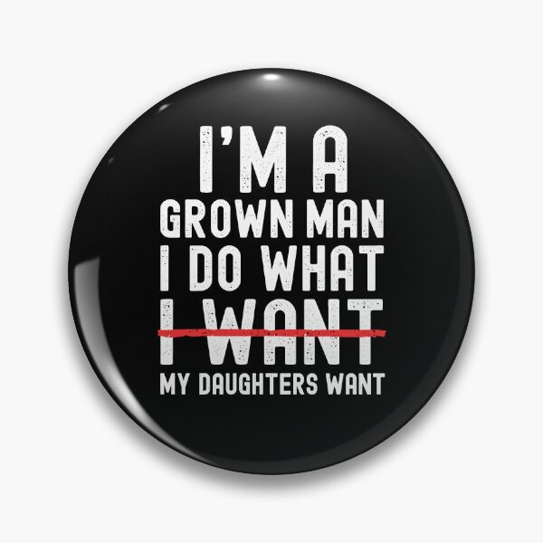 Item preview, I'm A Grown Man I Do What My Daughter Wants designed and sold by Worlddoodlex.