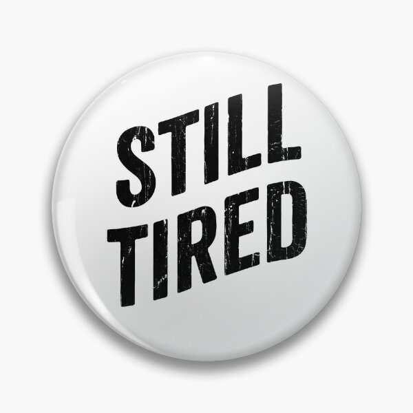 Item preview, Still Tired designed and sold by CharmiA Fox.
