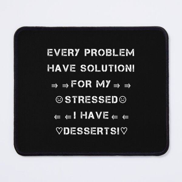 Item preview, Spiritual Motivational Quote on react to all forms of stress "EVERY PROBLEM HAVE SOLUTION! FOR MY STRESSED I HAVE DESSERTS!" designed and sold by Giulivo Store Graphic.
