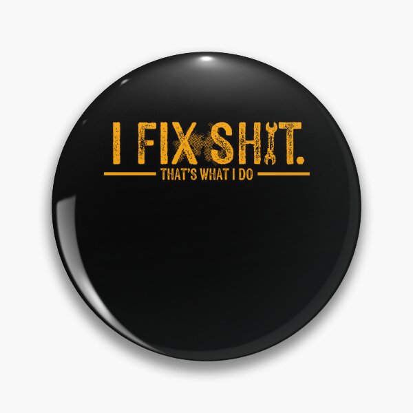 Item preview, I Fix Shit That's What I Do designed and sold by Worlddoodlex.
