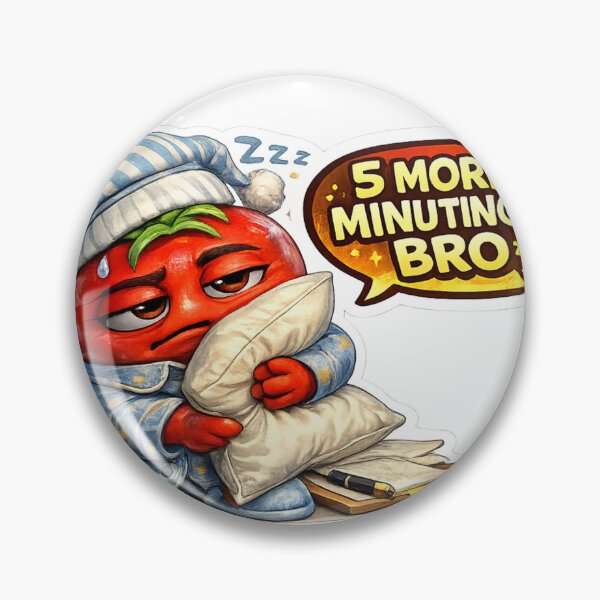 Item preview, 5 More Minutes Bro Funny Sleeping Tomato Character designed and sold by Bhinfy.