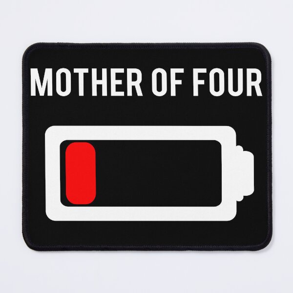 Item preview, Mother of Four Funny No Battery designed and sold by emilypigou.
