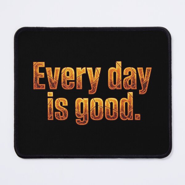 Item preview, Every day is a good_V5 designed and sold by ART-OF-ORION.