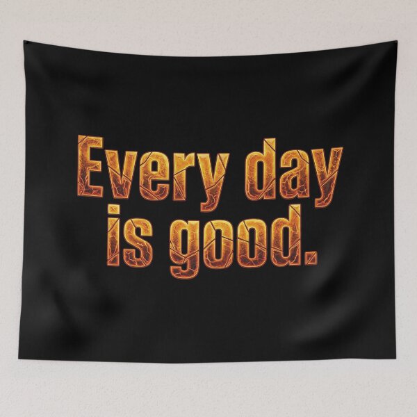 Item preview, Every day is a good_V5 designed and sold by ART-OF-ORION.