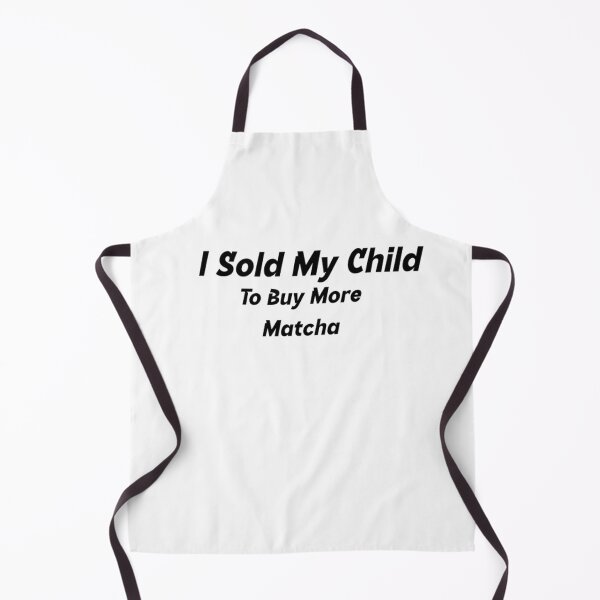 Item preview, I Sold My Child To Buy More Matcha designed and sold by BT-Tees.