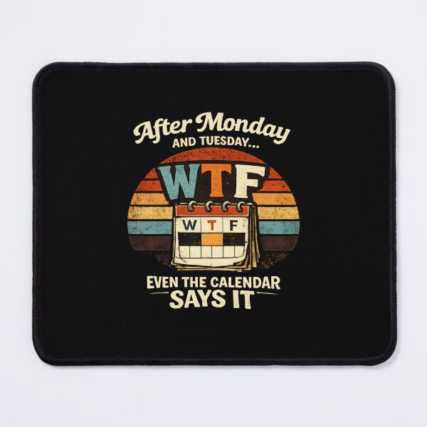 Item preview, After Monday and Tuesday Even the Calendar Says WTF Funny Weekday Humor Design  designed and sold by Lina Caro.