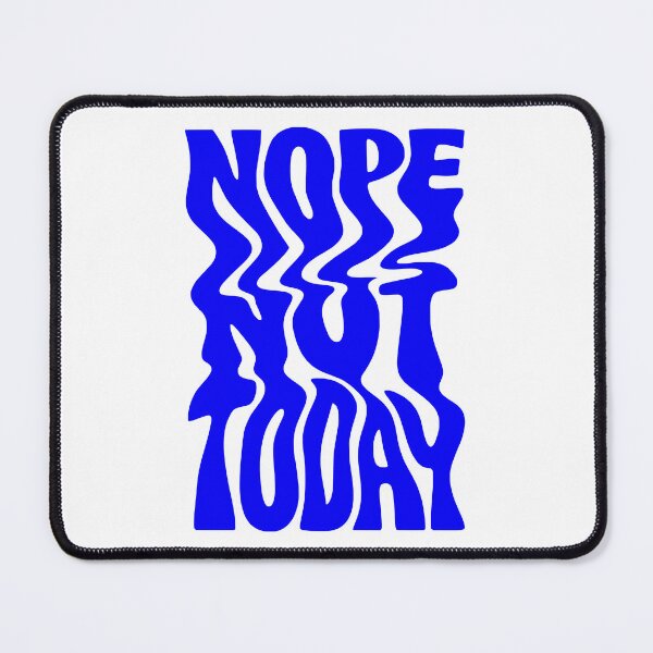 Item preview, Wavy Nope Not Today Funny Art designed and sold by FaizArtShop.
