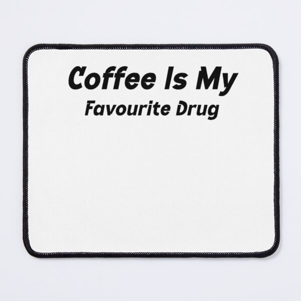 Item preview, Coffee Is My Favourite Drug designed and sold by BT-Tees.