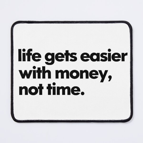 Item preview, Life Gets Easier With Money Not Time Bold Typography Typography Design designed and sold by tonylau81.