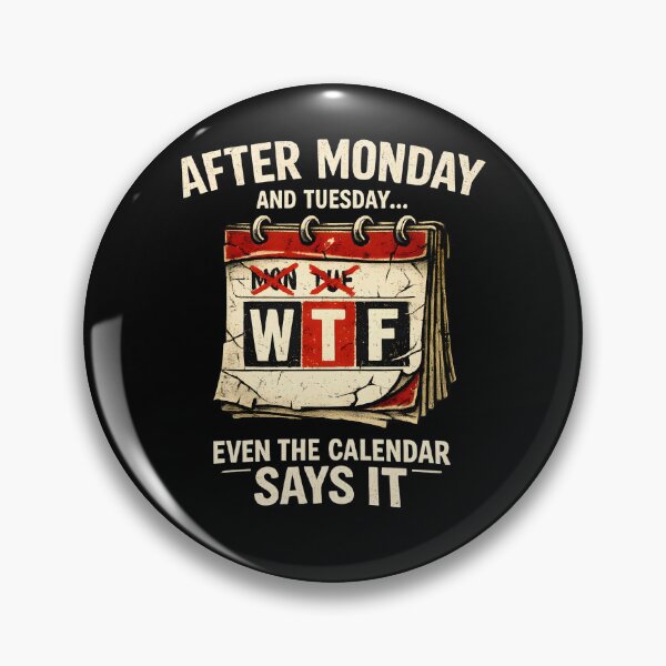 Item preview, After Monday and Tuesday Even the Calendar Says WTF Funny Weekday Humor Design designed and sold by Lina Caro.