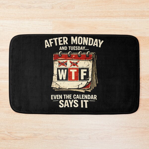 Item preview, After Monday and Tuesday Even the Calendar Says WTF Funny Weekday Humor Design designed and sold by Lina Caro.