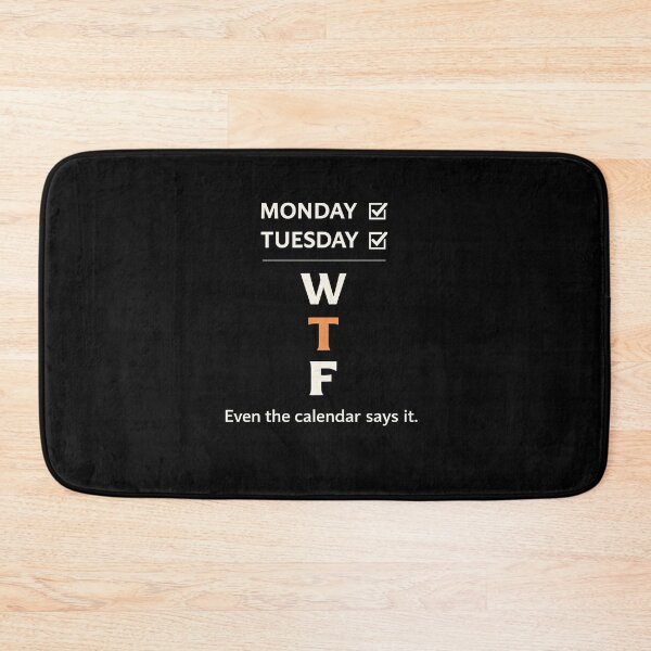 Item preview, After Monday and Tuesday Even the Calendar Says WTF Funny Weekday Humor Design  designed and sold by Lina Caro.