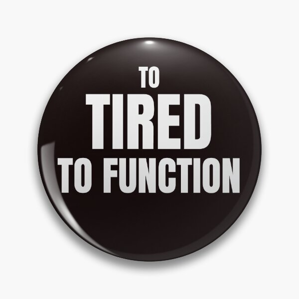 Item preview, Too Tired to Function – Funny Exhausted Human Quote designed and sold by ArtPer-design.