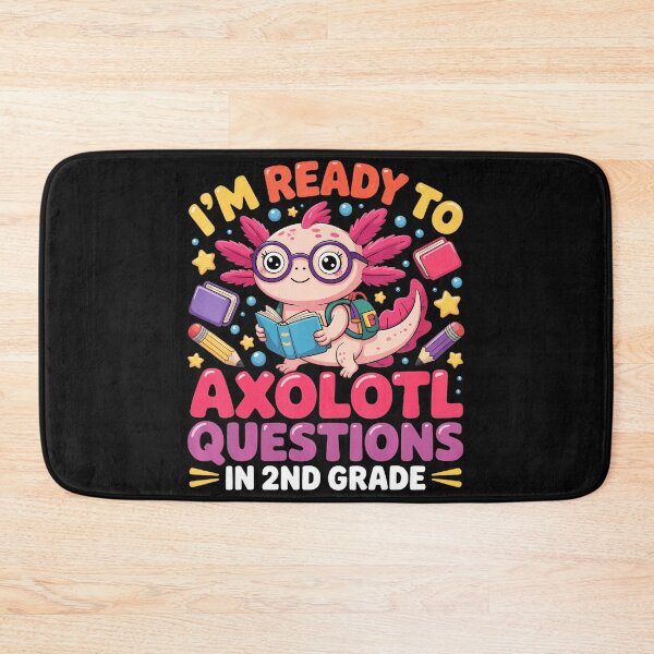 Item preview, I'm Ready To Axolotl Questions In 2nd Grade Student Teacher Elementary School designed and sold by AmaXONIC.