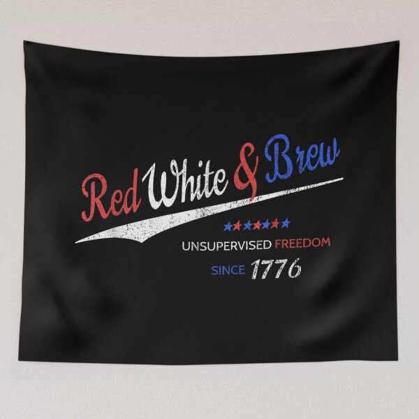 Item preview, Red White And Brew Unsupervised Freedom Since 1776 Patriotic Fourth July designed and sold by DaphoLatara.