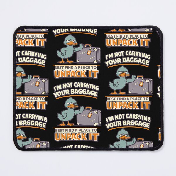Item preview, Im Not Carrying Your Baggage Best Find A Place To Unpack It Funny Duck designed and sold by TeeTimeTreasure.