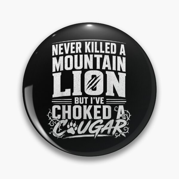 Item preview, Never Killed A Mountain Lion But Ive Choked A Cougar Pun designed and sold by HarinDonreka.