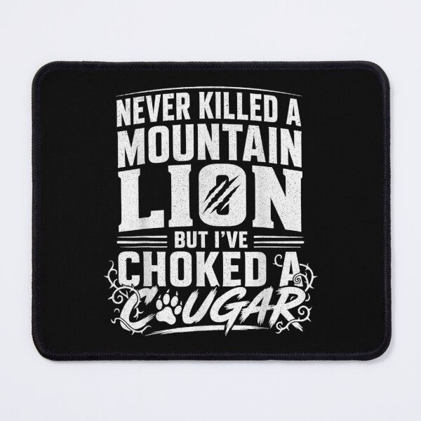 Item preview, Never Killed A Mountain Lion But Ive Choked A Cougar Pun designed and sold by HarinDonreka.