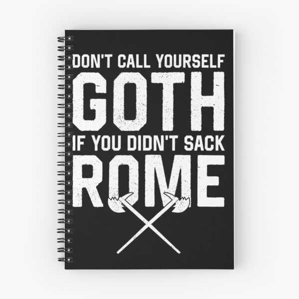 Item preview, Dont Call Yourself Goth If You Didnt Sack Rome Historical Pun designed and sold by HarinDonreka.
