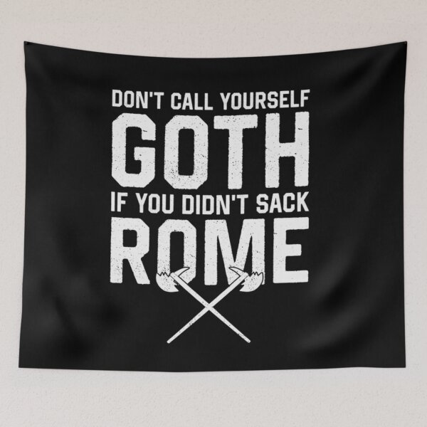 Item preview, Dont Call Yourself Goth If You Didnt Sack Rome Historical Pun designed and sold by HarinDonreka.