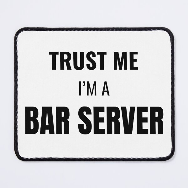 Item preview, Trust Me I'm a Bar Server (Black) designed and sold by ShipCrewNation.