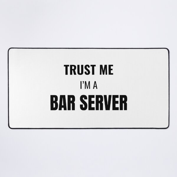 Item preview, Trust Me I'm a Bar Server (Black) designed and sold by ShipCrewNation.