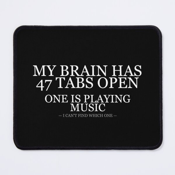 Item preview, My Brain Has 47 Tabs Open designed and sold by LowKesDesigns.