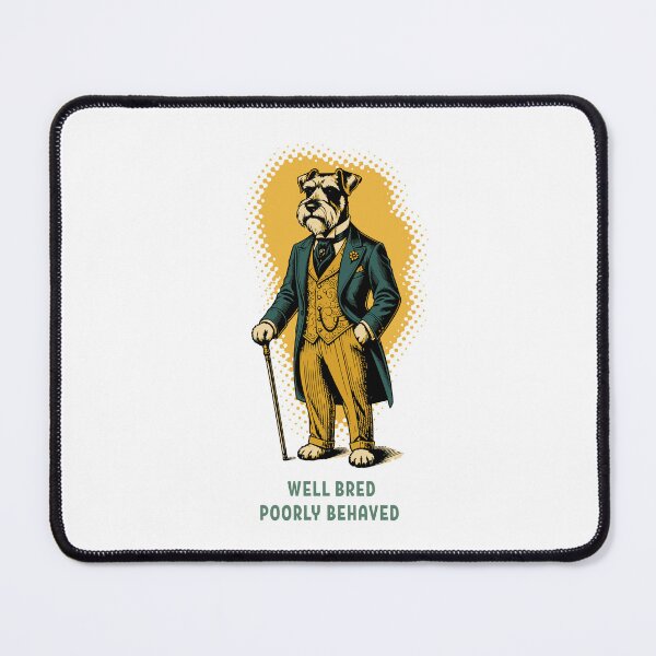 Item preview, Schnauzer Well Bred Poorly Behaved Funny Dog designed and sold by AntiqueImages.