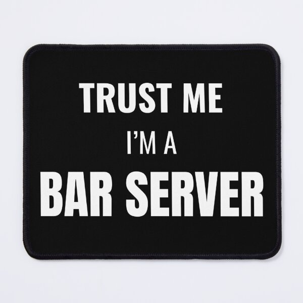 Item preview, Trust Me I'm a Bar Server (White) designed and sold by ShipCrewNation.