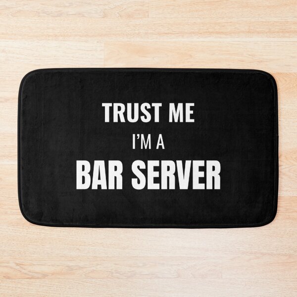 Item preview, Trust Me I'm a Bar Server (White) designed and sold by ShipCrewNation.