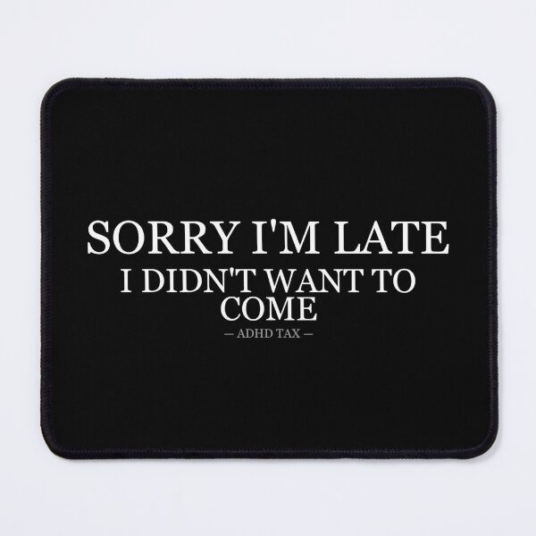 Item preview, Sorry Im Late I Didnt Want To Come designed and sold by LowKesDesigns.