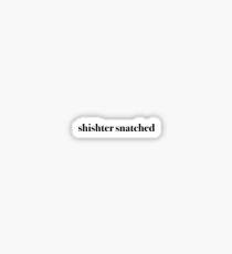 shister snatched Sticker