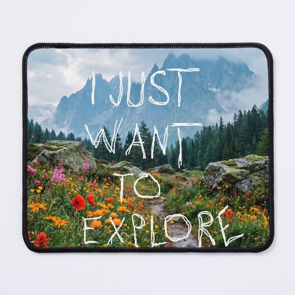 Item preview, I Just Want To Explore – Alpine Wildflower Mountain Nature Quote designed and sold by InfiniteOrbit.