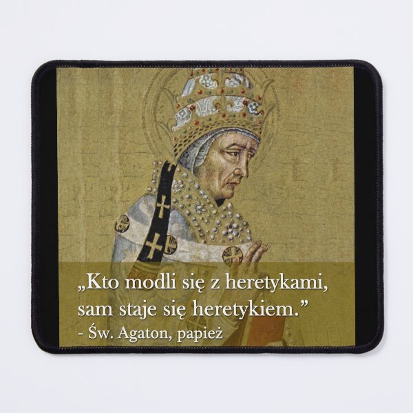 Item preview, „Kto modli się z heretykami, sam staje się heretykiem.” Św. Agaton designed and sold by ✠Extra✠Ecclesiam✠Nulla✠Salus✠.