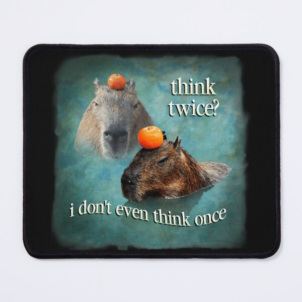 Item preview, Think Twice? I Don't Even Think Once Capybara Funny Meme designed and sold by AmaXONIC.