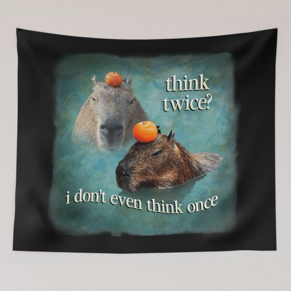 Item preview, Think Twice? I Don't Even Think Once Capybara Funny Meme designed and sold by AmaXONIC.